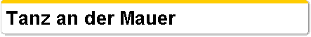  Tanz an der Mauer 