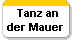  Tanz an
der Mauer 