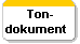  Ton-
dokument  